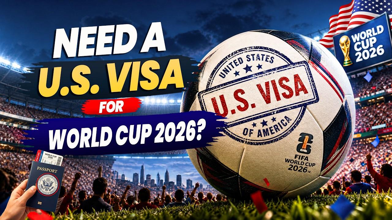 Heading to the U.S. for FIFA World Cup 2026? Don't Miss This Visa Advice!
