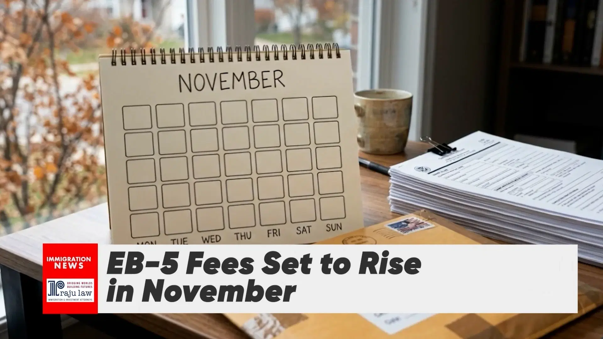 EB-5 Fees Set to Rise in November