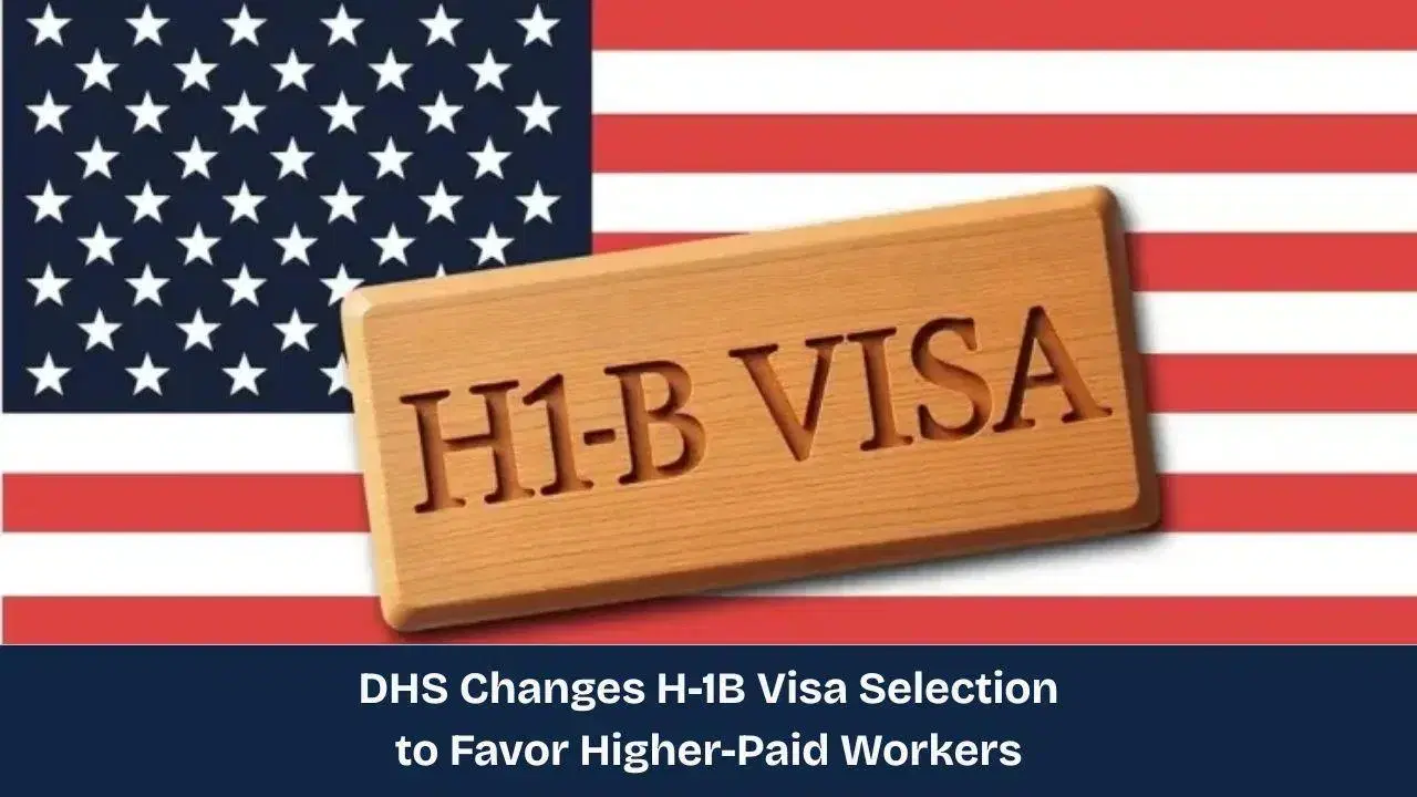 DHS Changes H-1B Visa Selection to Favor Higher-Paid Workers